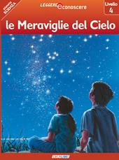 Le meraviglie del cielo. Pianeta scienza. Livello 4