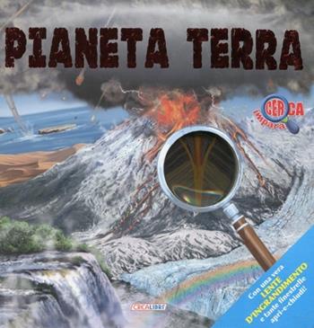 Pianeta terra. Con gadget  - Libro Crealibri 2012, Cerca impara | Libraccio.it