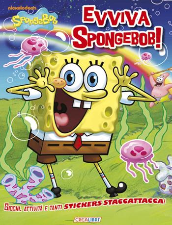 Evviva SpongeBob! Con adesivi  - Libro Crealibri 2012 | Libraccio.it