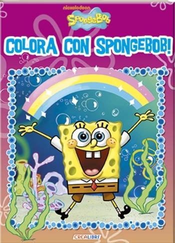 Colora con SpongeBob! - Elena Riva - Libro Crealibri 2012 | Libraccio.it