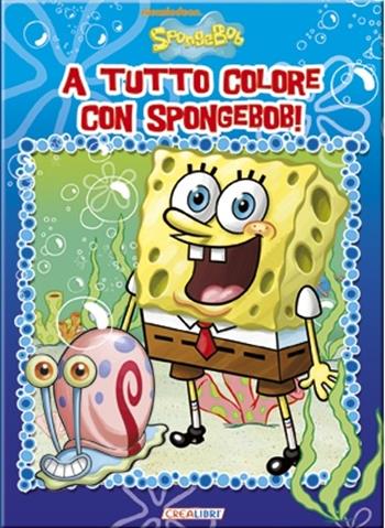 A tutto colore con SpongeBob! - Elena Riva - Libro Crealibri 2012 | Libraccio.it