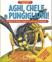 Aghi, chele e pungiglioni! Insetti e altre creature piccole e strane. Micromondo. Libro pop-up