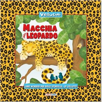 Macchia il Leopardo. Ediz. illustrata - Laura Walkins, Jenny Broom - Libro Crealibri 2013, Vellutini | Libraccio.it