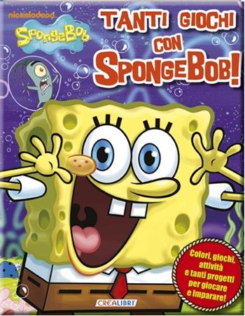 Tanti giochi con SpongeBob!  - Libro Crealibri 2013 | Libraccio.it