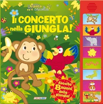 Il concerto nella giungla! Libro sonoro. Ediz. illustrata  - Libro Crealibri 2013, Canta e ascolta | Libraccio.it