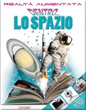 Dentro... lo spazio. Ediz. illustrata - Carole Stott - Libro Crealibri 2013, Realtà aumentata | Libraccio.it