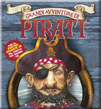 Grandi avventure di pirati. Con poster. Ediz. illustrata. Con gadget - Saviour Pirotta - Libro Crealibri 2013 | Libraccio.it