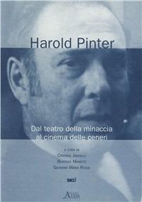Harold Pinter. Dal teatro della minaccia al cinema delle ceneri  - Libro Aida 2002, Personaggi e interpreti. Album | Libraccio.it