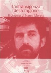 L'intransigenza della ragione. Il cinema di Nanni Moretti