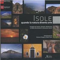 Isole. Quando la natura diventa arte. Immagini di Capraia, Giannutri, Montecristo. Ediz. illustrata  - Libro Aida 2009 | Libraccio.it