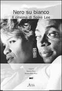 Nero su bianco. Il cinema di Spike Lee  - Libro Aida 2007 | Libraccio.it