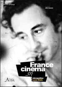 France cinema '07. Retrospettiva Louis Malle  - Libro Aida 2007 | Libraccio.it