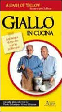 Giallo in cucina. Antologia di ricette con lo zafferano. Ediz. italiana e inglese - Paolo Saturnini, Marco Mazzoni - Libro Aida 2010 | Libraccio.it