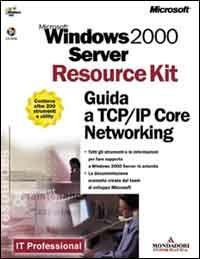 Windows 2000 Server. Guida a TCP/IP Core Networking. Con CD-ROM  - Libro Mondadori Informatica 2000, Resource kit e training kit | Libraccio.it