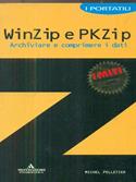 WinZip e PKZip. Archiviare e comprimere i dati - Michel Pelletier - Libro Mondadori Informatica 1900, I miti informatica | Libraccio.it
