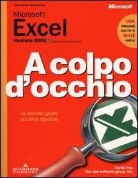 Microsoft Excel versione 2002  - Libro Mondadori Informatica 2002, A colpo d'occhio | Libraccio.it