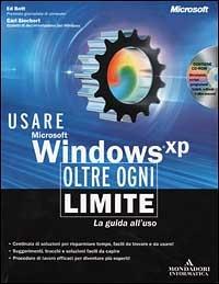 Usare Microsoft Windows XP. Oltre ogni limite. Con CD-ROM - Ed Bott, Carl Siechert - Libro Mondadori Informatica 2002, Guida all'uso | Libraccio.it