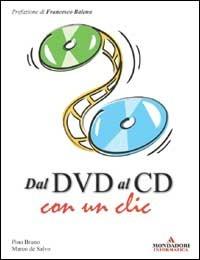 Dal DVD al CD con un clic - Pino Bruno, Marco De Salvo - Libro Mondadori Informatica 2003, Argomenti generali | Libraccio.it