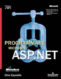 Programmare Microsoft ASP.NET - Dino Esposito - Libro Mondadori Informatica 2003, Programming Series | Libraccio.it