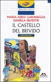 Il castello del brivido - M. Adele Garavaglia, Daniela Silvestri - Libro Mursia Scuola 1995, Apprendista scrittore. Narrativa | Libraccio.it