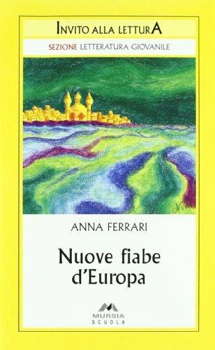 Nuove fiabe d'Europa - Anna Ferrari - Libro Mursia Scuola 2001, Invito alla lettura. Narrativa | Libraccio.it