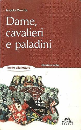 Dame, cavalieri e paladini - Angelo Manitta - Libro Mursia Scuola 2003, Invito alla lettura. Narrativa | Libraccio.it