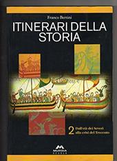 Itinerari della storia. Vol. B: Storia medievale. Per le Scuole superiori. Vol. 2