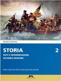 Storia. Fatti ed interpretazioni. Vol. 2 - F. Bertini - Libro Mursia Scuola 2007 | Libraccio.it