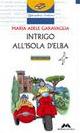 Intrigo all'Isola d'Elba - M. Adele Garavaglia - Libro Mursia Scuola 2007 | Libraccio.it
