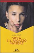 Viola e il ragazzo invisibile - Annalisa Molaschi - Libro Mursia Scuola 2008 | Libraccio.it