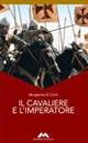 Il cavaliere e l'imperatore - Margherita Di Carlo - Libro Mursia Scuola 2008 | Libraccio.it