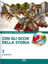 Con gli occhi della storia. Con materiali per il docente. Per la Scuola media. Vol. 1: Il Medioevo.