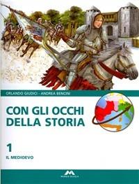 Con gli occhi della storia. Con materiali per il docente. Per la Scuola media. Vol. 1: Il Medioevo. - O. Giudici, A. Bencini - Libro Mursia Scuola 2008 | Libraccio.it