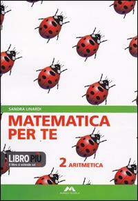 Matematica per te. Con espansione online. Vol. 2: Aritmetica-Geometria. - Sandra Linardi - Libro Mursia Scuola 2009 | Libraccio.it