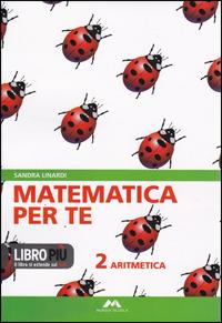 Matematica per te. Per la Scuola media. Vol. 2: Aritmetica-Geometria. - Sandra Linardi - Libro Mursia Scuola 2009 | Libraccio.it