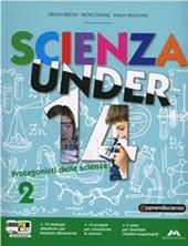 Scienza under 14. Protagonisti delle scienze. Con espansione online. Vol. 2