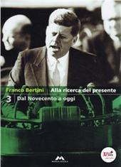 Alla ricerca del presente. Con espansione online. Vol. 3: Dal Novecento a oggi.