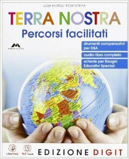 Terra nostra. Geografia facile. Con espansione online - Luisa Morelli, Rosa Scelne - Libro Mursia Scuola 2013 | Libraccio.it