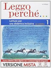Leggo perché. Strumenti per una didattica inclusiva. Per la Scuola media. Con e-book. Con espansione online. Vol. 1