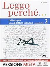 Leggo perché. Strumenti per una didattica inclusiva. Per la Scuola media. Con e-book. Con espansione online. Vol. 2