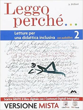 Leggo perché. Strumenti per una didattica inclusiva. Per la Scuola media. Vol. 2 - Anna Pellizzi, Valeria Novembri, Nerella Botta - Libro Mursia Scuola 2014 | Libraccio.it