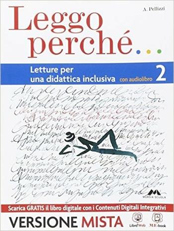 Leggo perché. Strumenti per una didattica inclusiva. Con e-book. Con espansione online. Vol. 2 - Anna Pellizzi, Valeria Novembri, Nerella Botta - Libro Mursia Scuola 2014 | Libraccio.it