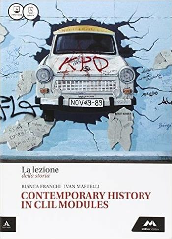 La lezione della storia. Contemporary histori in CLIL modules. Con e-book. Con espansione online - Franco Bertini - Libro Mursia Scuola 2015 | Libraccio.it