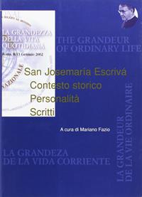 San Josemaría Escrivá. Contesto storico. Personalità. Scritti  - Libro Edusc 2003, La grandezza della vita quotidiana | Libraccio.it