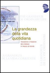 La grandezza della vita quotidiana. Vocazione e missione del cristiano nel mondo  - Libro Edusc 2002, La grandezza della vita quotidiana | Libraccio.it