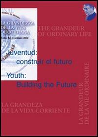 Juventud: construir el futuro-Youth: Building the Future  - Libro Edusc 2003, La grandezza della vita quotidiana | Libraccio.it