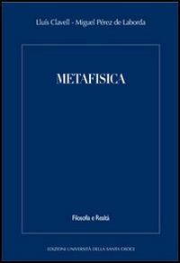 Metafisica - Lluís Clavell, Miguel Pérez de Laborda - Libro Edusc 2006, Filosofia e realtà | Libraccio.it