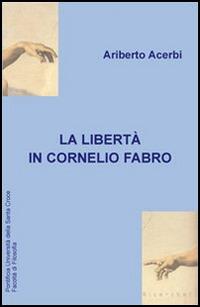 La libertà in Cornelio Fabro - Ariberto Acerbi - Libro Edusc 2005, Ricerche | Libraccio.it
