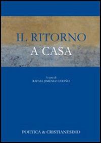 Il ritorno a casa  - Libro Edusc 2006, Poetica & cristianesimo | Libraccio.it