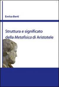 Struttura e significato della Metafisica di Aristotele - Enrico Berti - Libro Edusc 2008 | Libraccio.it